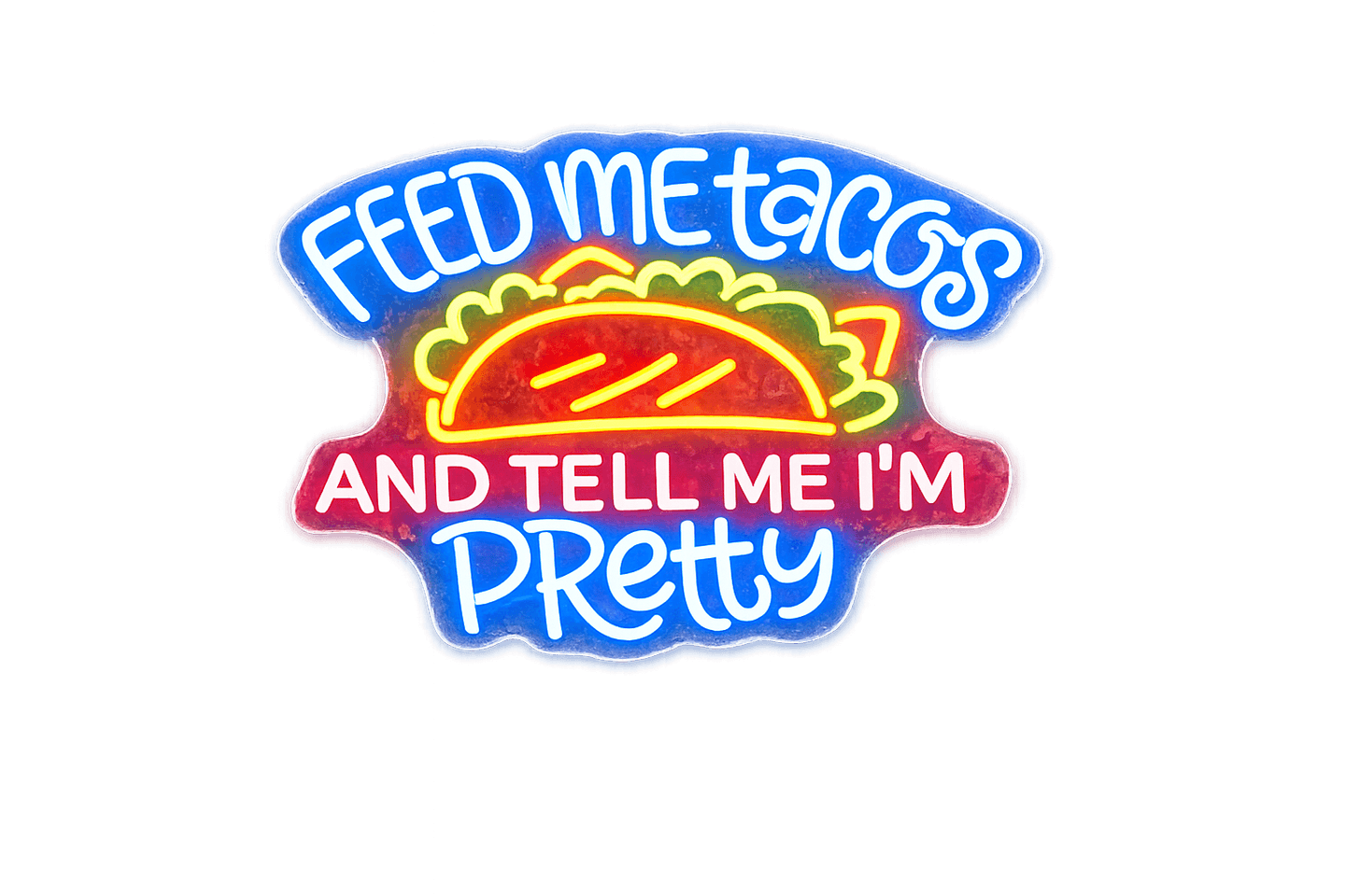 Feed me tacos neon sign